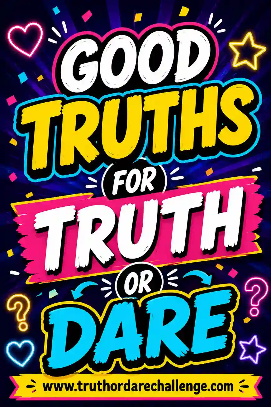 Good Truths for Truth or Dare (60+ Clean Questions)