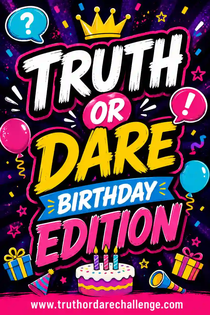 Truth or Dare Birthday Edition: 60 Party Prompts