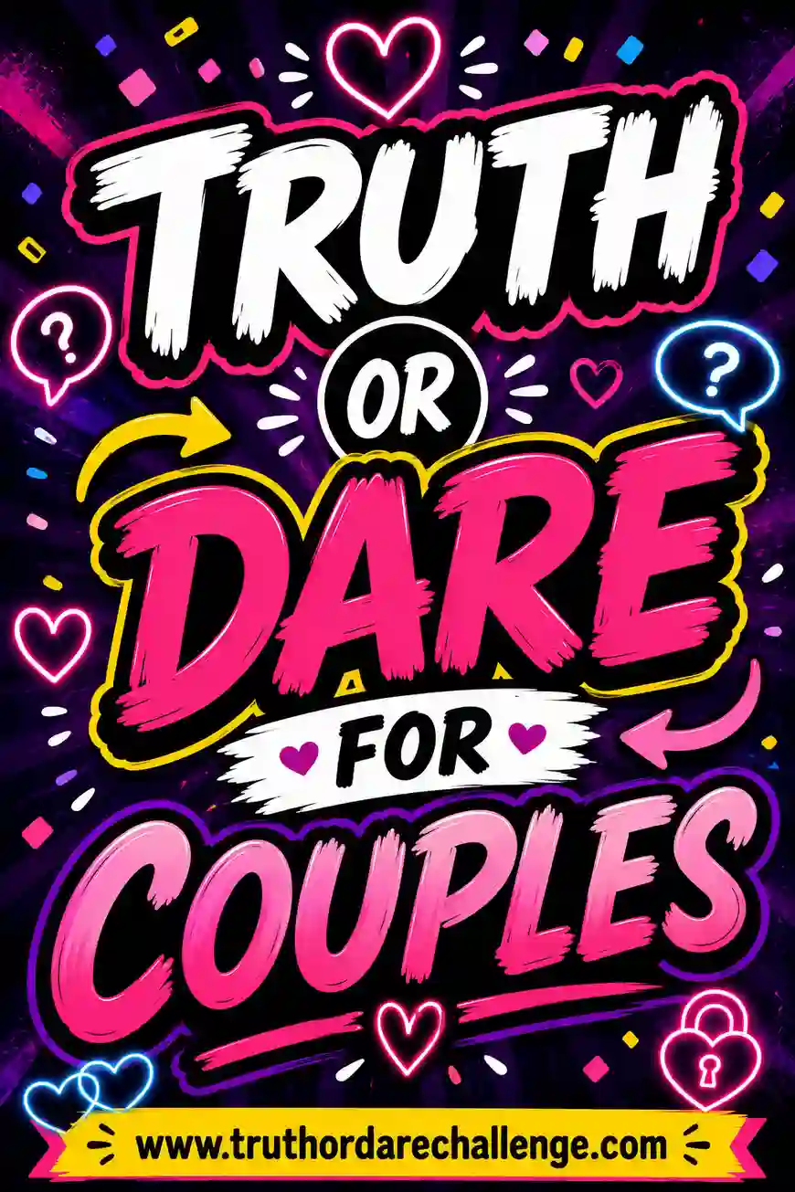 Truth or Dare for Couples: 60 Sweet & Fun Questions