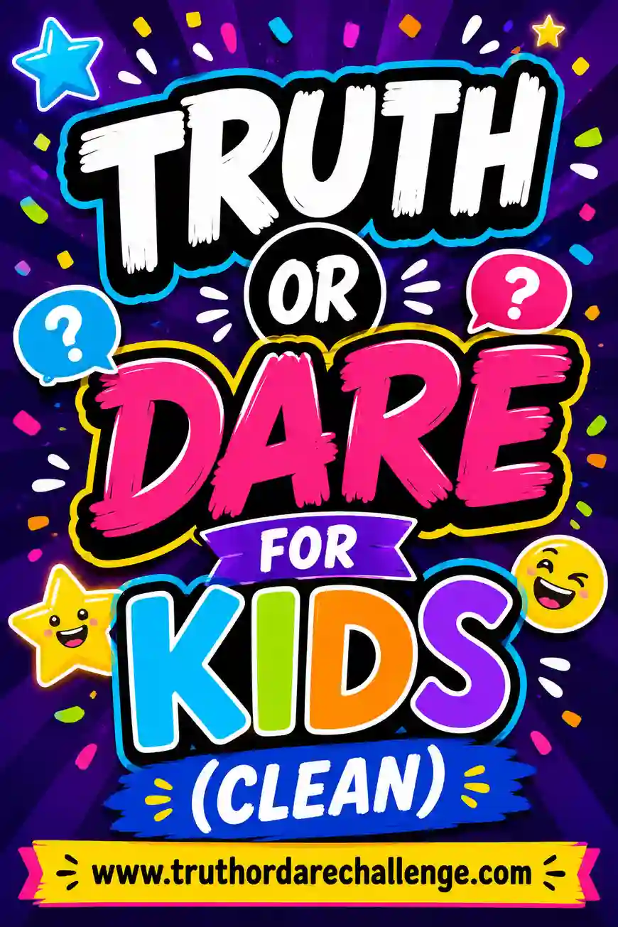 Truth or Dare for Kids: 60+ Clean & Fun Questions
