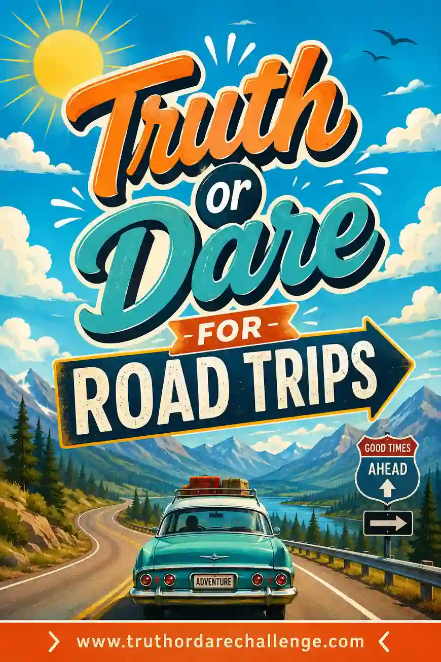 Truth or Dare for Road Trips: 50+ Car-Friendly Prompts
