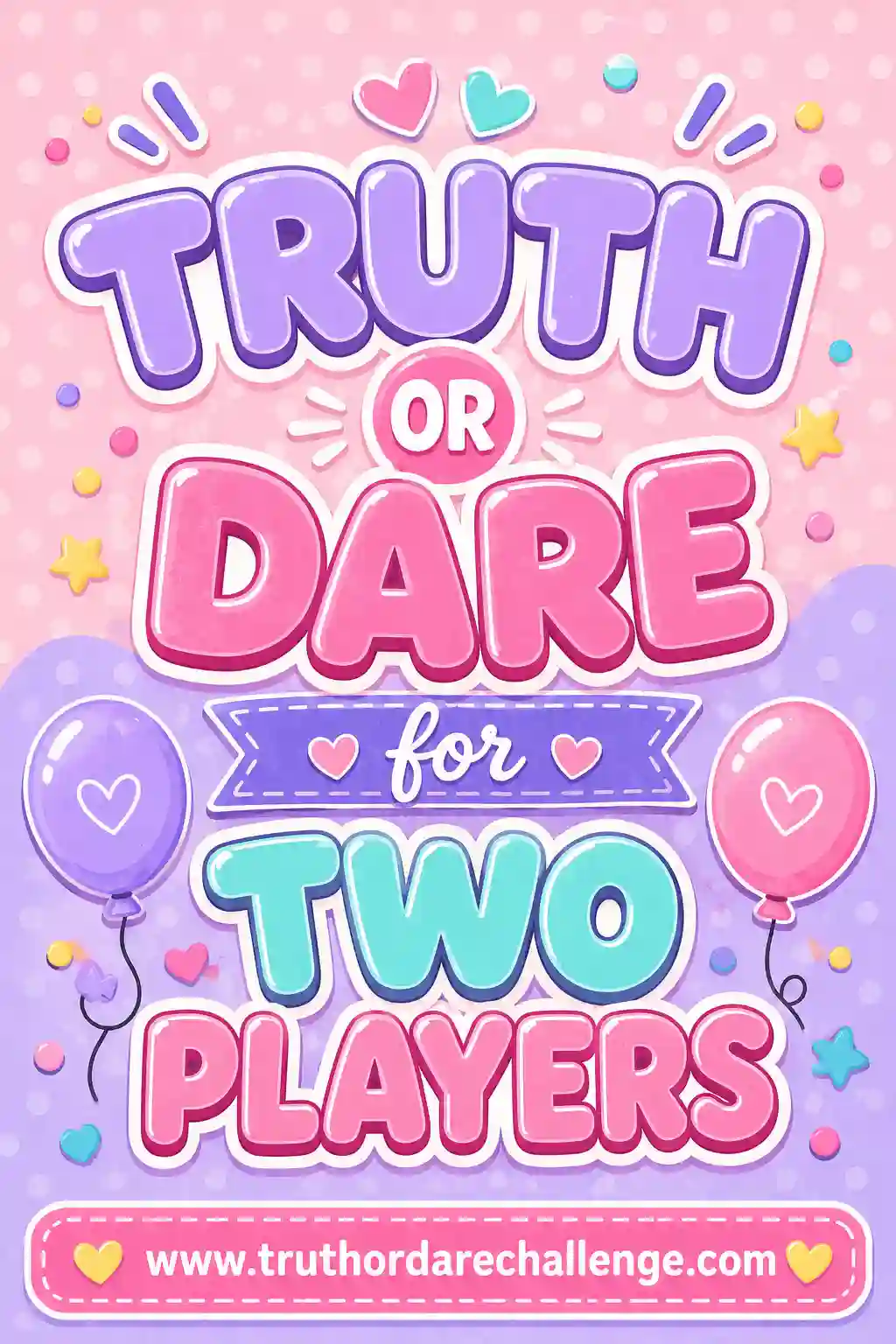 Truth or Dare for Two Players: 30 Truths + 30 Dares